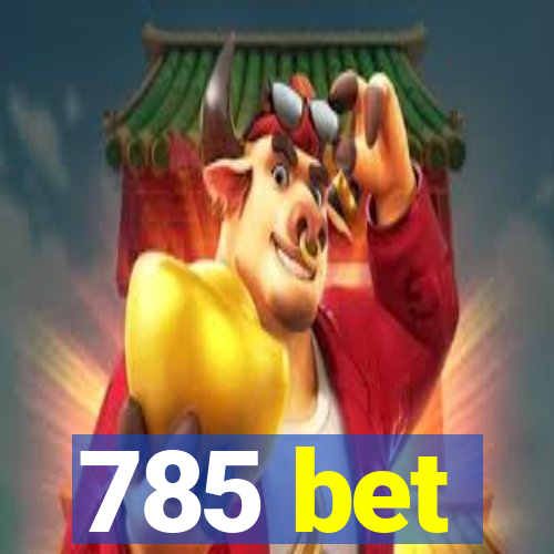 785 bet